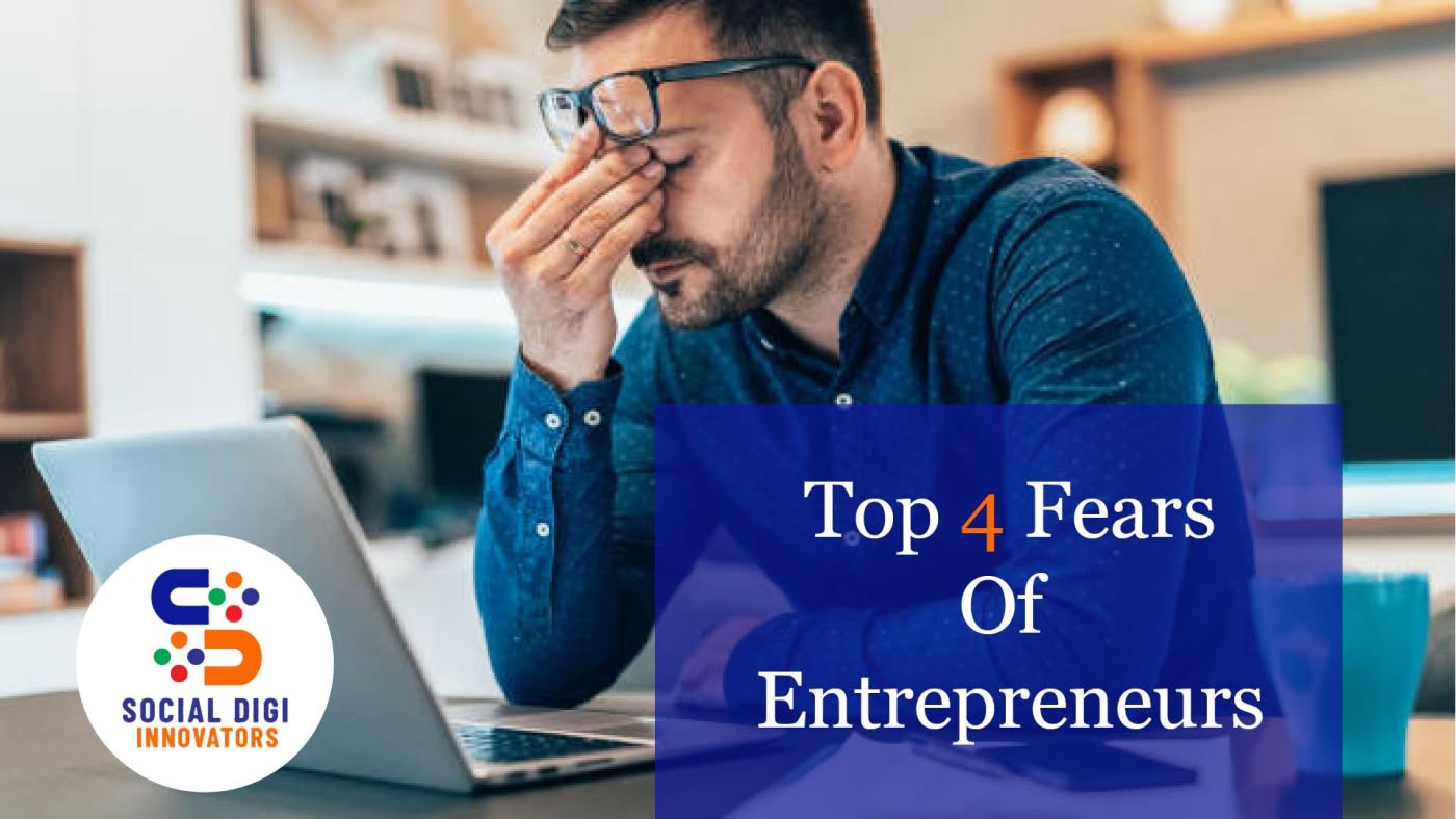 Top 4 Fears Of Entrepreneurs